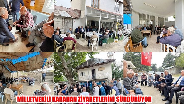 MİLLETVEKİLİ KARAHAN ZİYARETLERİNİ SÜRDÜRÜYOR