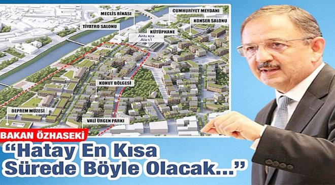 ÖZHASEKİ: “HATAY EN KISA SÜREDE AYAĞA KALKACAK”