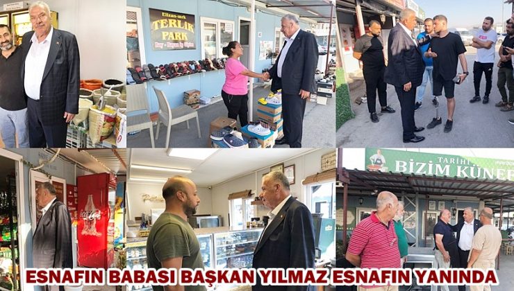 ESNAFIN BABASI BAŞKAN YILMAZ ESNAFIN YANINDA