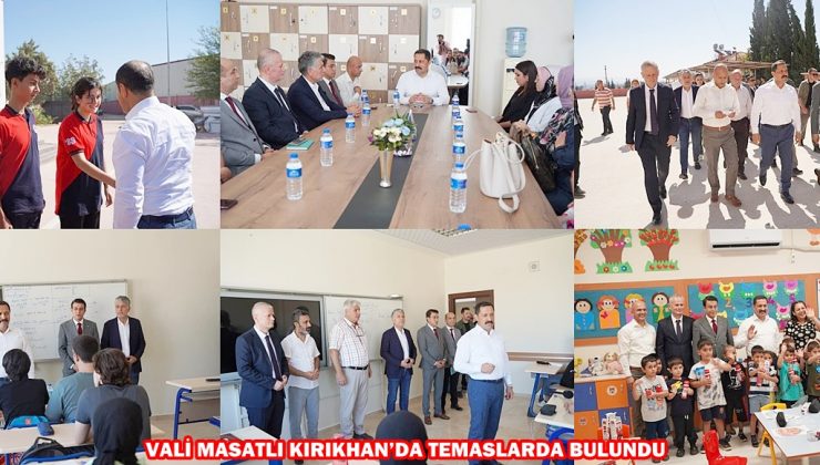 VALİ MASATLI KIRIKHAN’DA TEMASLARDA BULUNDU