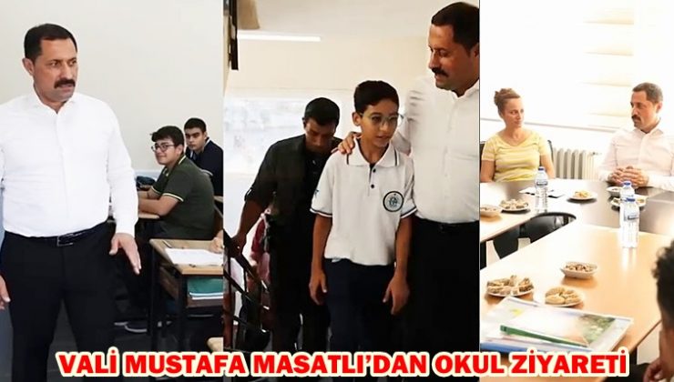 VALİ MUSTAFA MASATLI’DAN OKUL ZİYARETİ