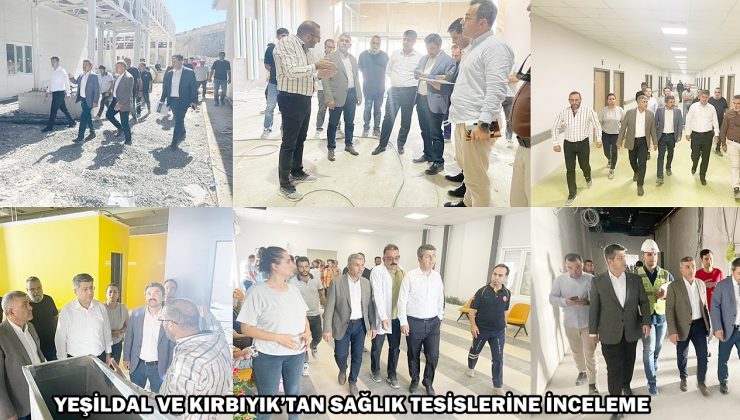 YEŞİLDAL VE KIRBIYIK’TAN SAĞLIK TESİSLERİNE İNCELEME