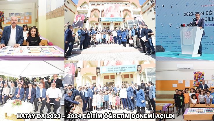 HATAY’DA 2023 – 2024 EĞİTİM ÖĞRETİM DÖNEMİ AÇILDI