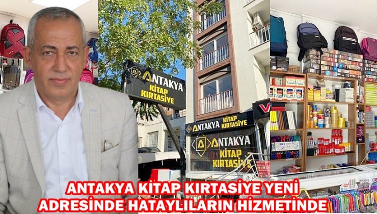 ANTAKYA KİTAP KIRTASİYE YENİ ADRESİNDE HATAYLILARIN HİZMETİNDE