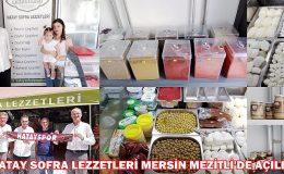 HATAY SOFRA LEZZETLERİ MERSİN MEZİTLİ’DE AÇILDI