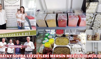 HATAY SOFRA LEZZETLERİ MERSİN MEZİTLİ’DE AÇILDI