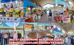 HATAY GASTRONOMİ VE TURİZM FUARI YÖRESEL LEZZETLERİ ANKARA’YA TAŞIDI