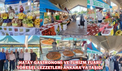 HATAY GASTRONOMİ VE TURİZM FUARI YÖRESEL LEZZETLERİ ANKARA’YA TAŞIDI