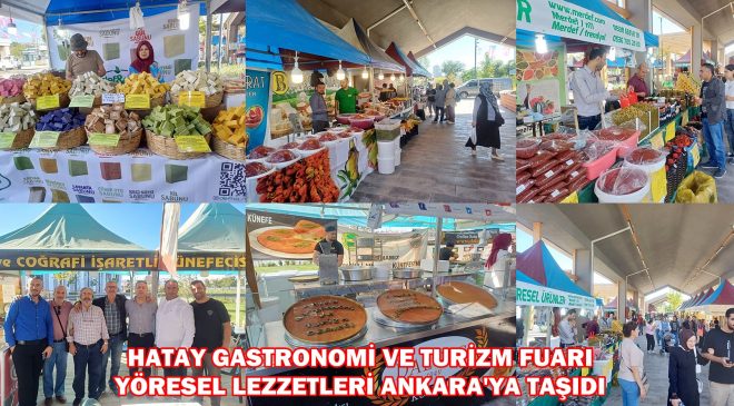 HATAY GASTRONOMİ VE TURİZM FUARI YÖRESEL LEZZETLERİ ANKARA’YA TAŞIDI