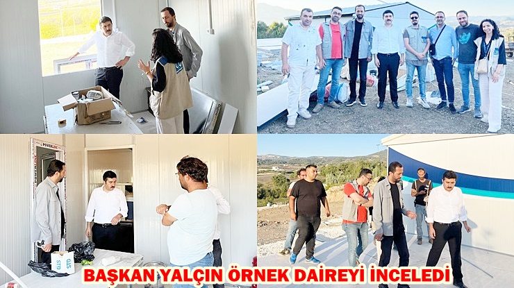 BAŞKAN YALÇIN ÖRNEK DAİREYİ İNCELEDİ