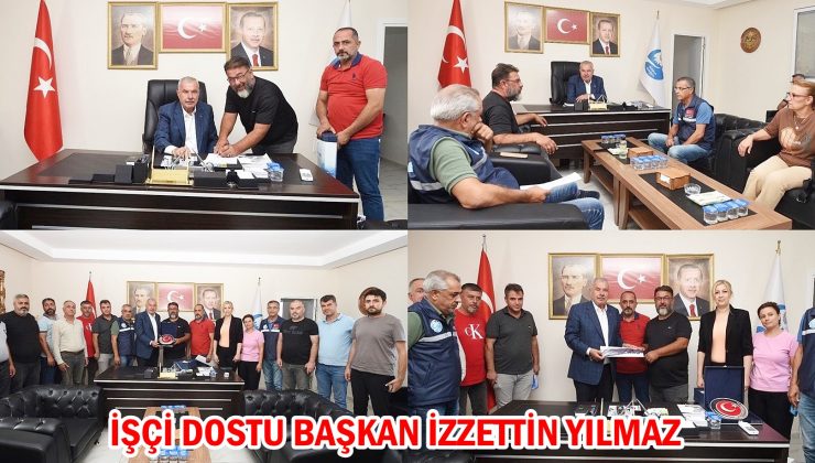 İŞÇİ DOSTU BAŞKAN İZZETTİN YILMAZ