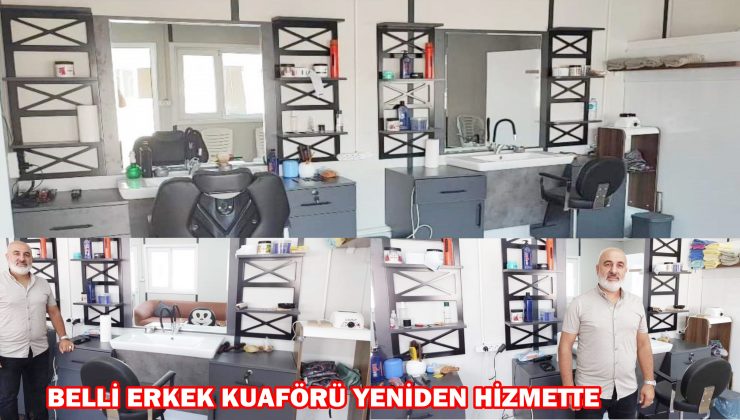 BELLİ ERKEK KUAFÖRÜ YENİDEN HİZMETTE