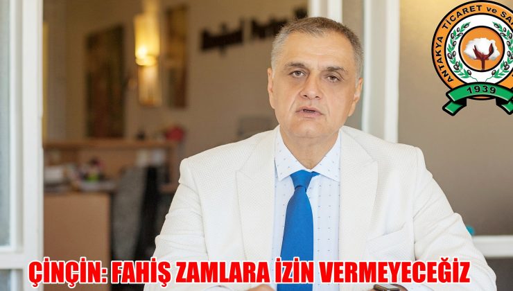 ÇİNÇİN: FAHİŞ ZAMLARA İZİN VERMEYECEĞİZ