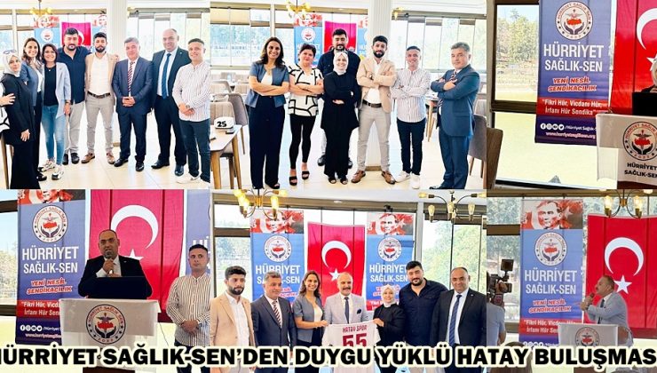 HÜRRİYET SAĞLIK-SEN’DEN DUYGU YÜKLÜ HATAY BULUŞMASI