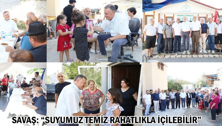 SAVAŞ: “SUYUMUZ TEMİZ RAHATLIKLA İÇİLEBİLİR”