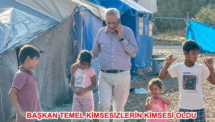 BAŞKAN TEMEL KİMSESİZLERİN KİMSESİ OLDU