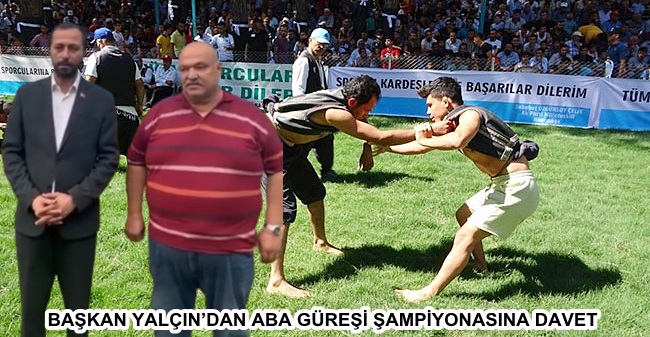 BAŞKAN YALÇIN’DAN ABA GÜREŞİ ŞAMPİYONASINA DAVET