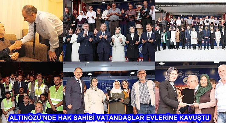 ALTINÖZÜ’NDE HAK SAHİBİ VATANDAŞLAR EVLERİNE KAVUŞTU