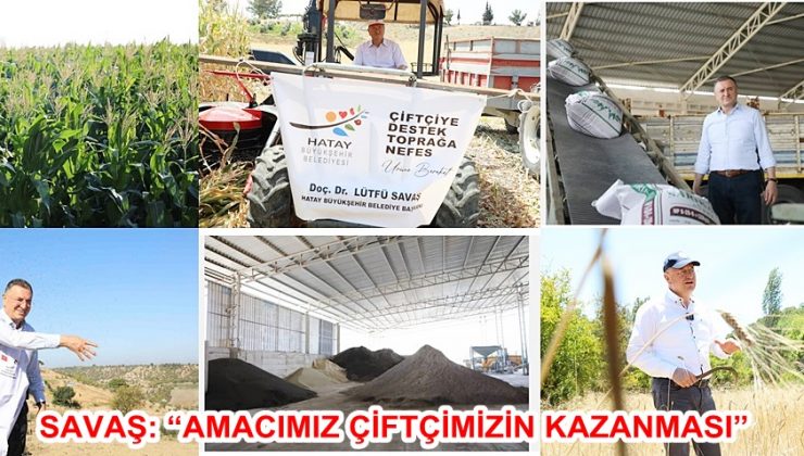 SAVAŞ: “AMACIMIZ ÇİFTÇİMİZİN KAZANMASI”