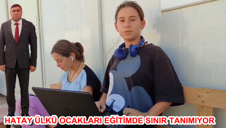 HATAY ÜLKÜ OCAKLARI EĞİTİMDE SINIR TANIMIYOR