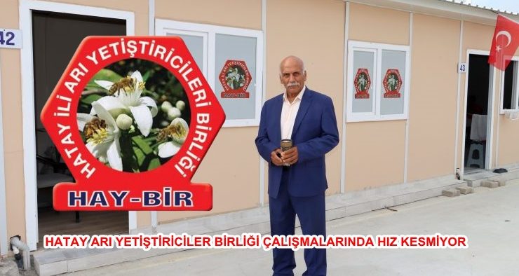 HATAY ARI YETİŞTİRİCİLER BİRLİĞİ ÇALIŞMALARINDA HIZ KESMİYOR