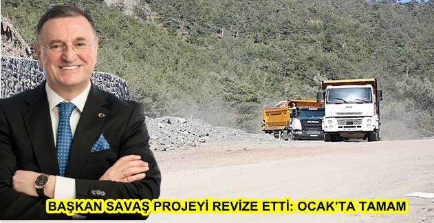 BAŞKAN SAVAŞ PROJEYİ REVİZE ETTİ: OCAK’TA TAMAM