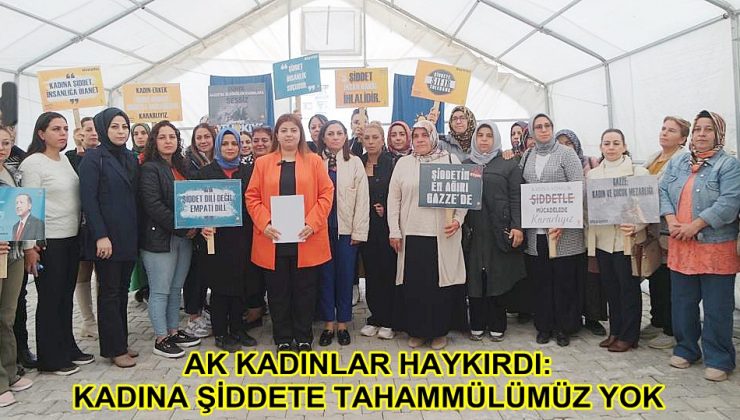 AK KADINLAR HAYKIRDI: KADINA ŞİDDETE TAHAMMÜLÜMÜZ YOK