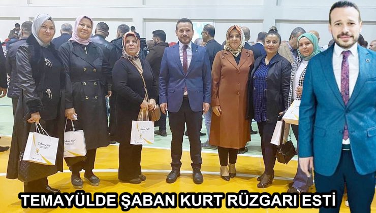 TEMAYÜLDE ŞABAN KURT RÜZGARI ESTİ