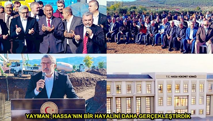 YAYMAN: HASSA’NIN BİR HAYALİNİ DAHA GERÇEKLEŞTİRDİK