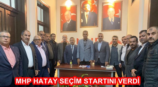 MHP HATAY SEÇİM STARTINI VERDİ