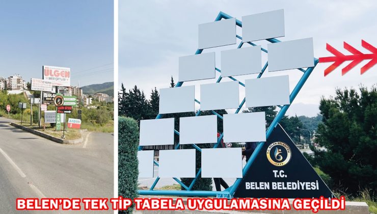 BELEN’DE TEK TİP TABELA UYGULAMASINA GEÇİLDİ