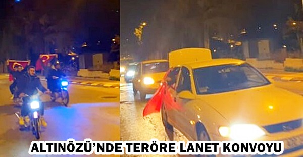 ALTINÖZÜ’NDE TERÖRE LANET KONVOYU