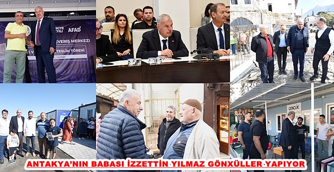 ANTAKYA’NIN BABASI İZZETTİN YILMAZ GÖNÜLLER YAPIYOR