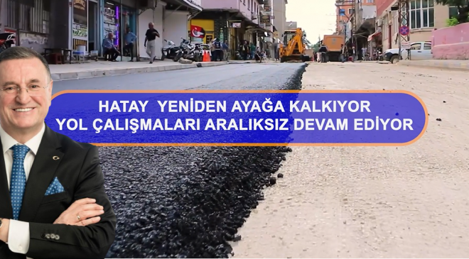 HBB HATAY’DA YOL ÇALIŞMALARINI SÜRDÜRÜYOR
