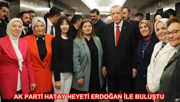 AK PARTİ HATAY HEYETİ ERDOĞAN İLE BULUŞTU