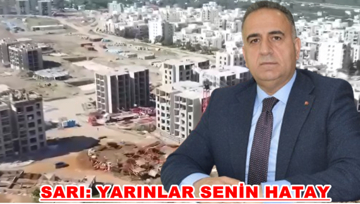 SARI: YARINLAR SENİN HATAY