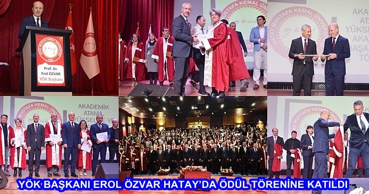 YÖK BAŞKANI EROL ÖZVAR HATAY’DA ÖDÜL TÖRENİNE KATILDI