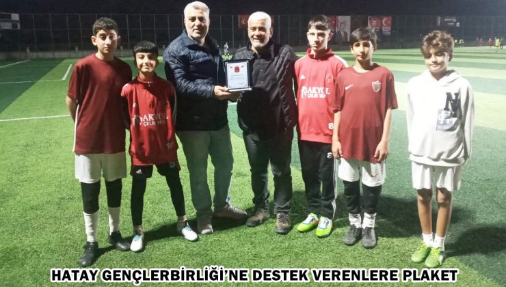HATAY GENÇLERBİRLİĞİ’NE DESTEK VERENLERE PLAKET