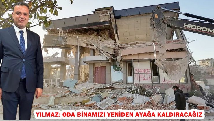 YILMAZ: ODA BİNAMIZI YENİDEN AYAĞA KALDIRACAĞIZ