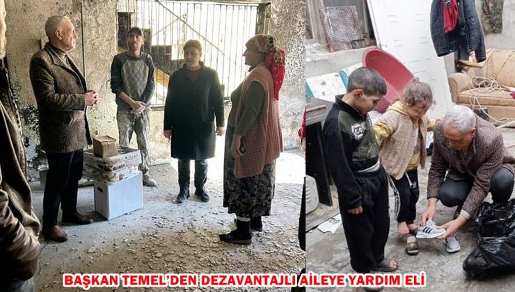 BAŞKAN TEMEL’DEN DEZAVANTAJLI AİLEYE YARDIM ELİ
