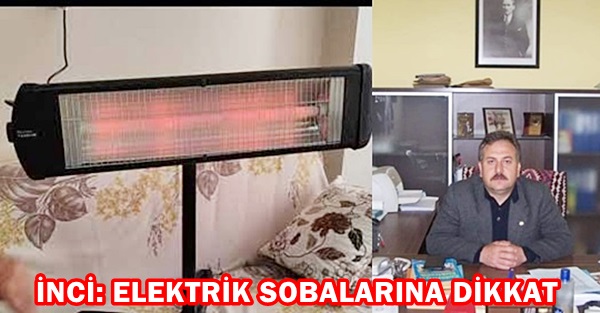 İNCİ: ELEKTRİK SOBALARINA DİKKAT