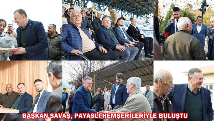 BAŞKAN SAVAŞ, PAYASLI HEMŞERİLERİYLE BULUŞTU