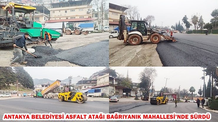 ANTAKYA BELEDİYESİ ASFALT ATAĞI BAĞRIYANIK MAHALLESİ’NDE SÜRDÜ