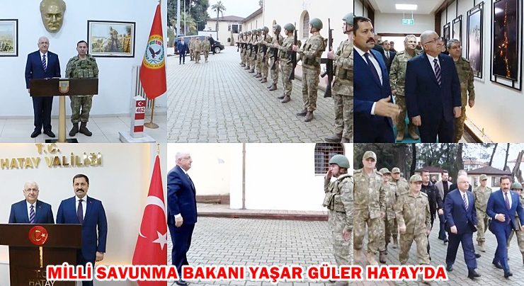 MİLLİ SAVUNMA BAKANI YAŞAR GÜLER HATAY’DA