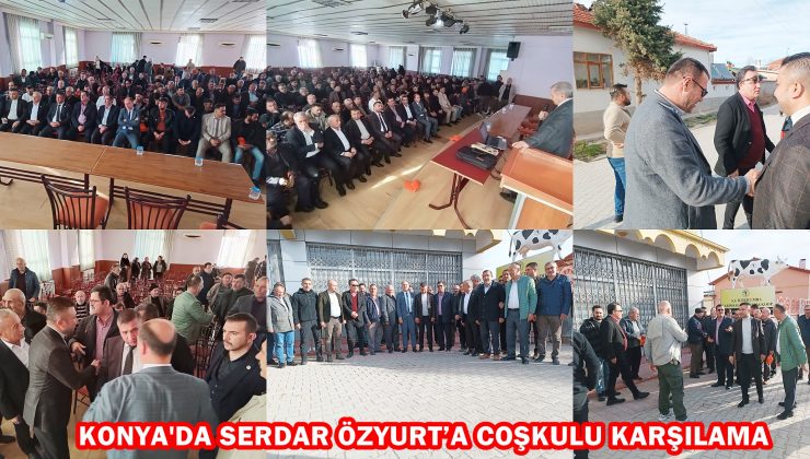 KONYA’DA SERDAR ÖZYURT’A COŞKULU KARŞILAMA