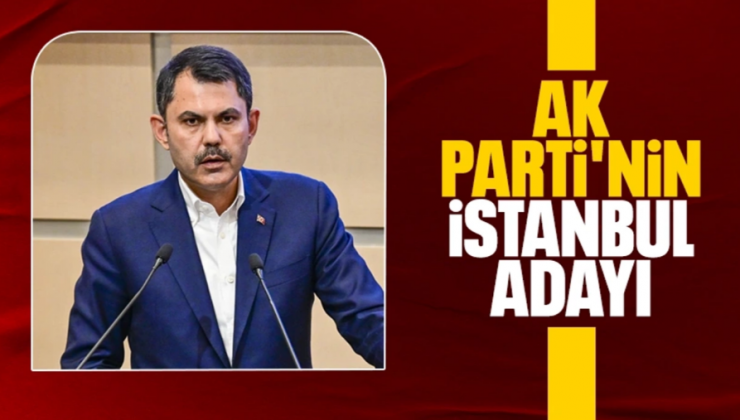 AK PARTİ’NİN İSTANBUL ADAYI MURAT KURUM OLDU