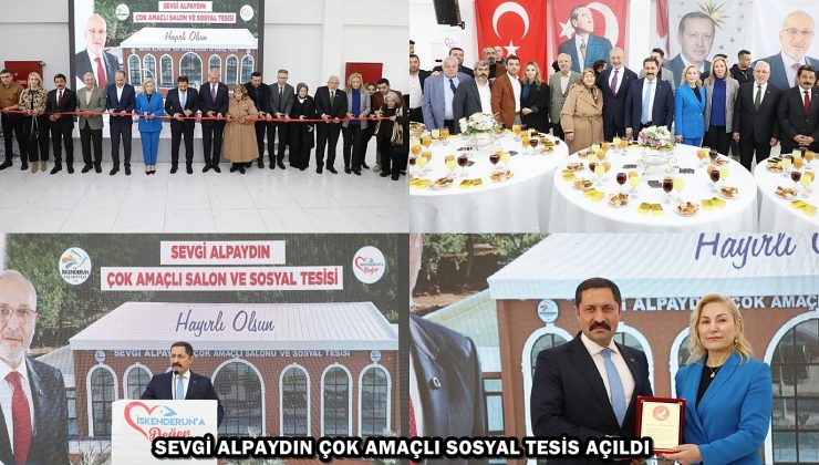 SEVGİ ALPAYDIN ÇOK AMAÇLI SOSYAL TESİS AÇILDI