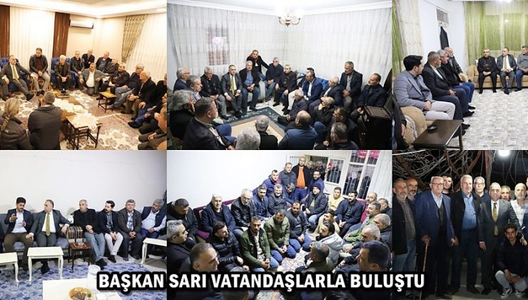 BAŞKAN SARI VATANDAŞLARLA BULUŞTU