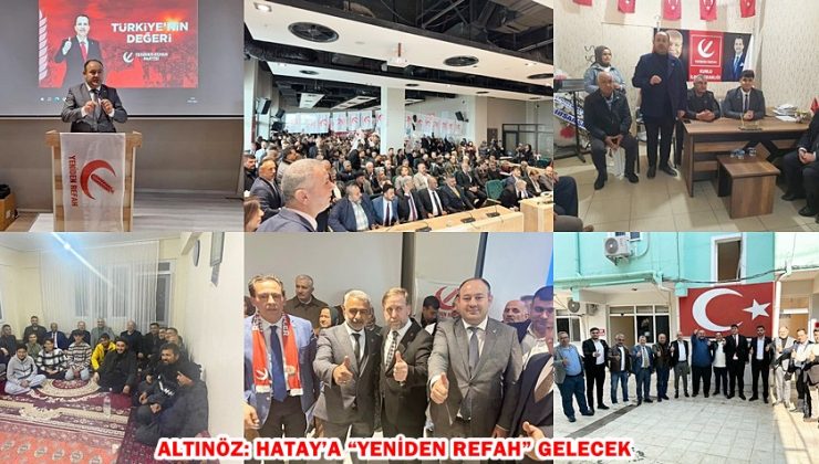 ALTINÖZ: HATAY’A “YENİDEN REFAH” GELECEK