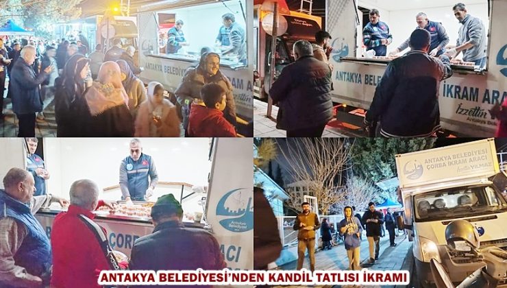 ANTAKYA BELEDİYESİ’NDEN KANDİL TATLISI İKRAMI